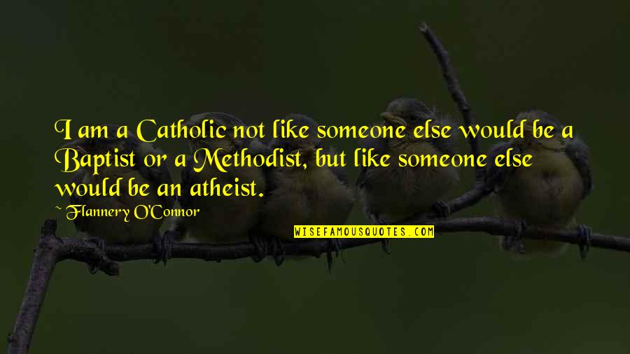 Parkland Movie Quotes By Flannery O'Connor: I am a Catholic not like someone else