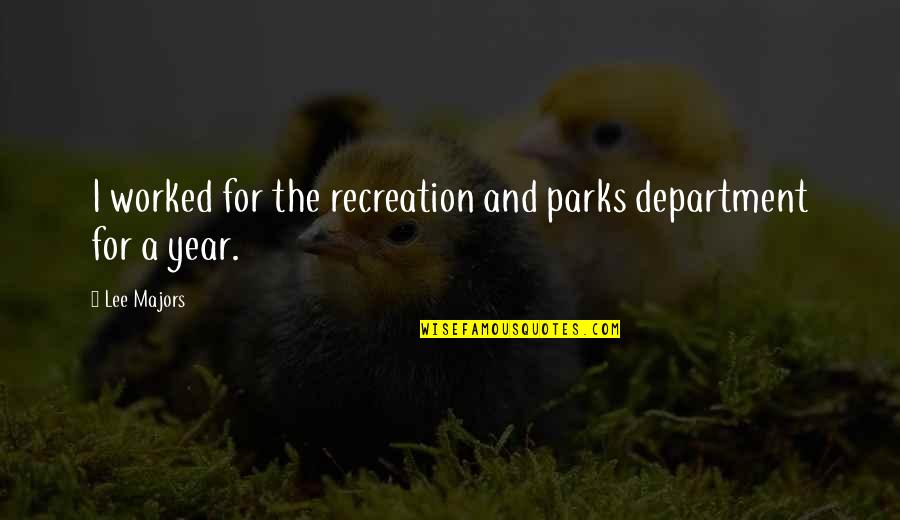 Parks And Recreation Quotes By Lee Majors: I worked for the recreation and parks department