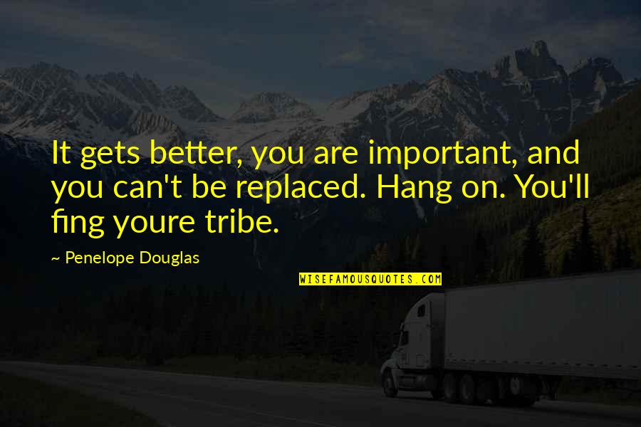 Parlayed Define Quotes By Penelope Douglas: It gets better, you are important, and you