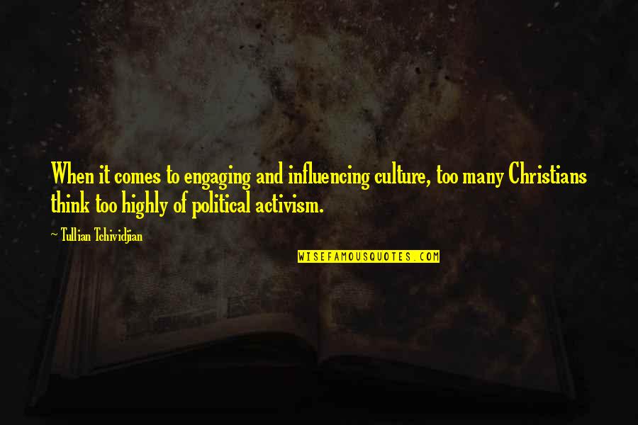 Parlesrekem Quotes By Tullian Tchividjian: When it comes to engaging and influencing culture,