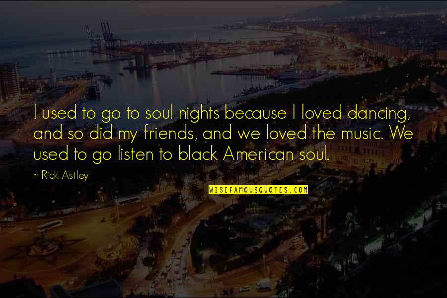 Parmasan Quotes By Rick Astley: I used to go to soul nights because