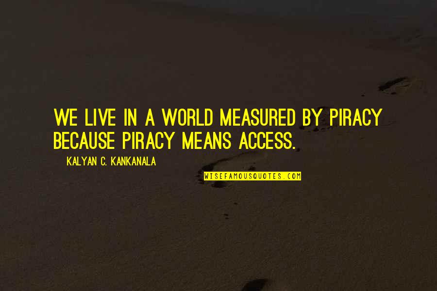 Paroxysme Def Quotes By Kalyan C. Kankanala: We Live in a World Measured by Piracy
