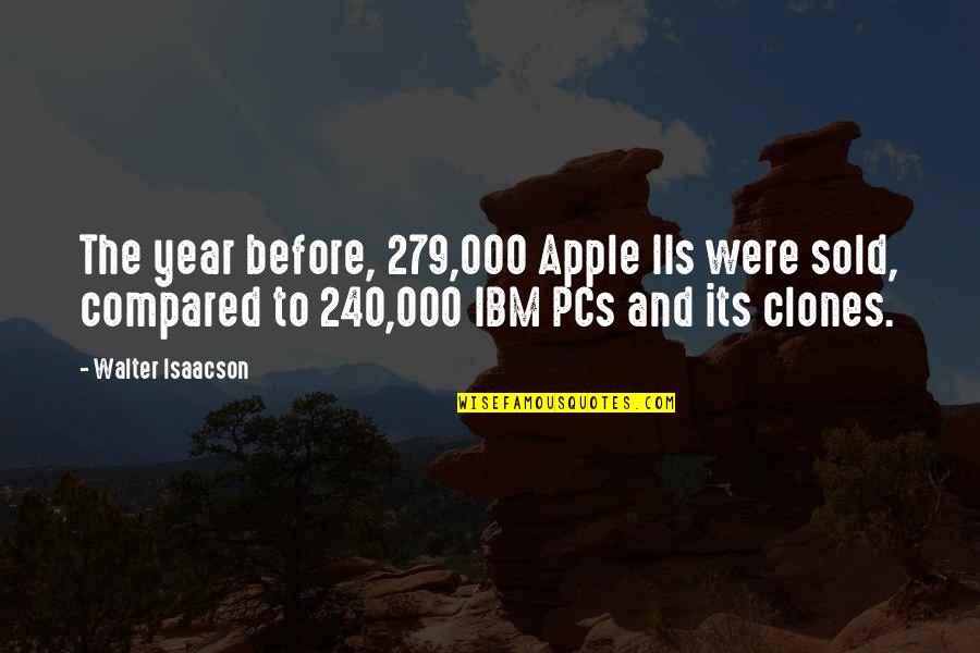 Parsells Auto Quotes By Walter Isaacson: The year before, 279,000 Apple IIs were sold,