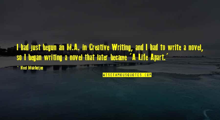 Part Dieu Lyon Quotes By Neel Mukherjee: I had just begun an M.A. in Creative