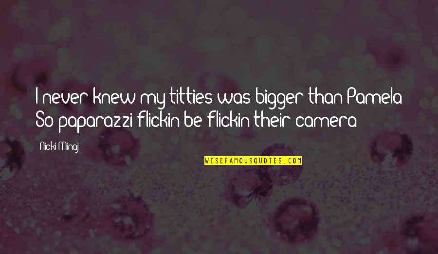 Partager Conjugation Quotes By Nicki Minaj: I never knew my titties was bigger than