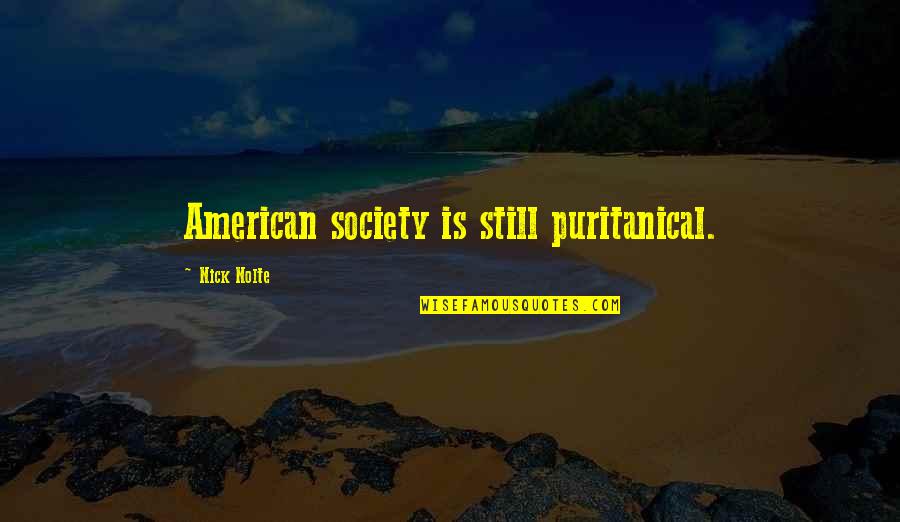 Partenerii Nostri Quotes By Nick Nolte: American society is still puritanical.