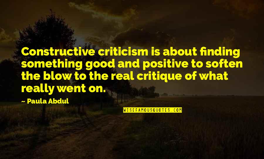 Partezon Quotes By Paula Abdul: Constructive criticism is about finding something good and