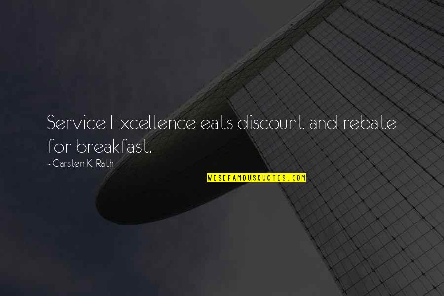 Particularities Quotes By Carsten K. Rath: Service Excellence eats discount and rebate for breakfast.