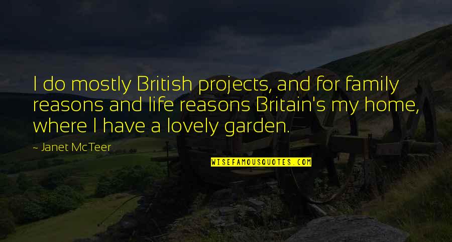 Partinium Quotes By Janet McTeer: I do mostly British projects, and for family