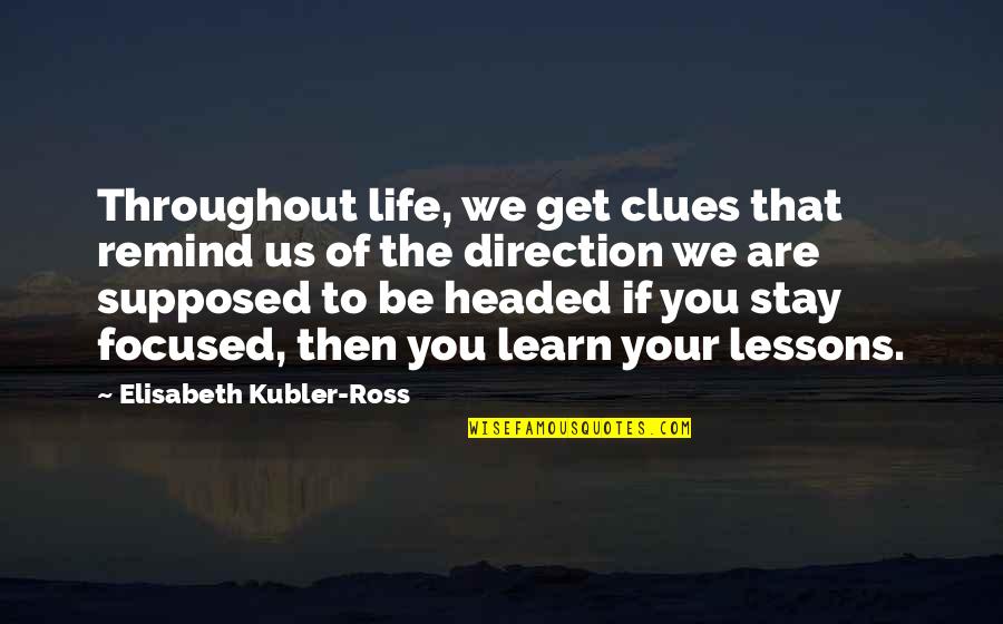 Partnership In Education Quotes By Elisabeth Kubler-Ross: Throughout life, we get clues that remind us