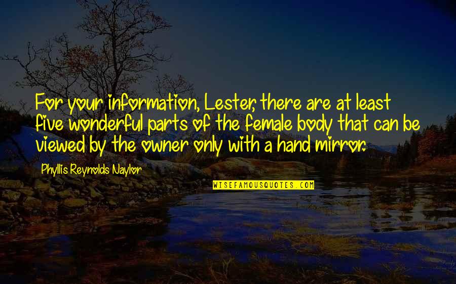 Parts At Quotes By Phyllis Reynolds Naylor: For your information, Lester, there are at least