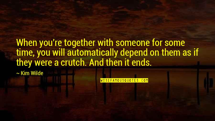 Paruchuri Teja Quotes By Kim Wilde: When you're together with someone for some time,