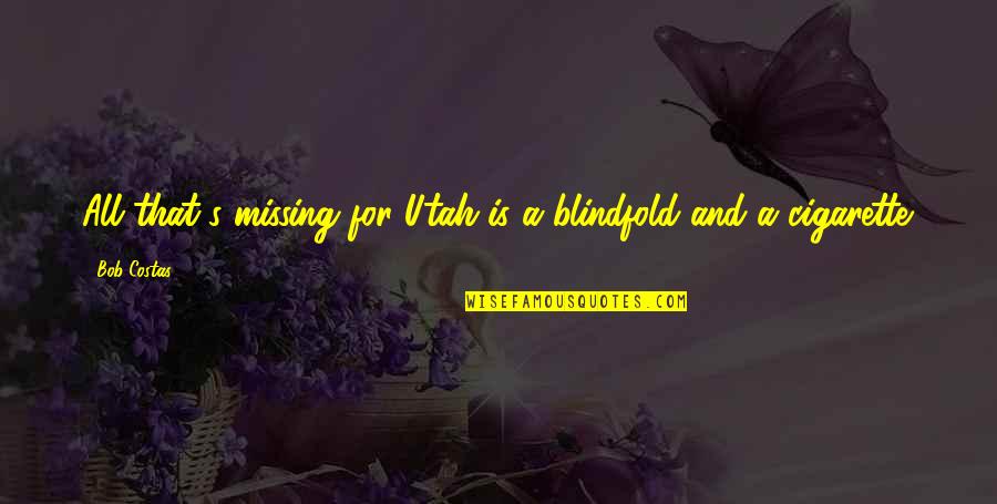 Pashed Defenition Quotes By Bob Costas: All that's missing for Utah is a blindfold