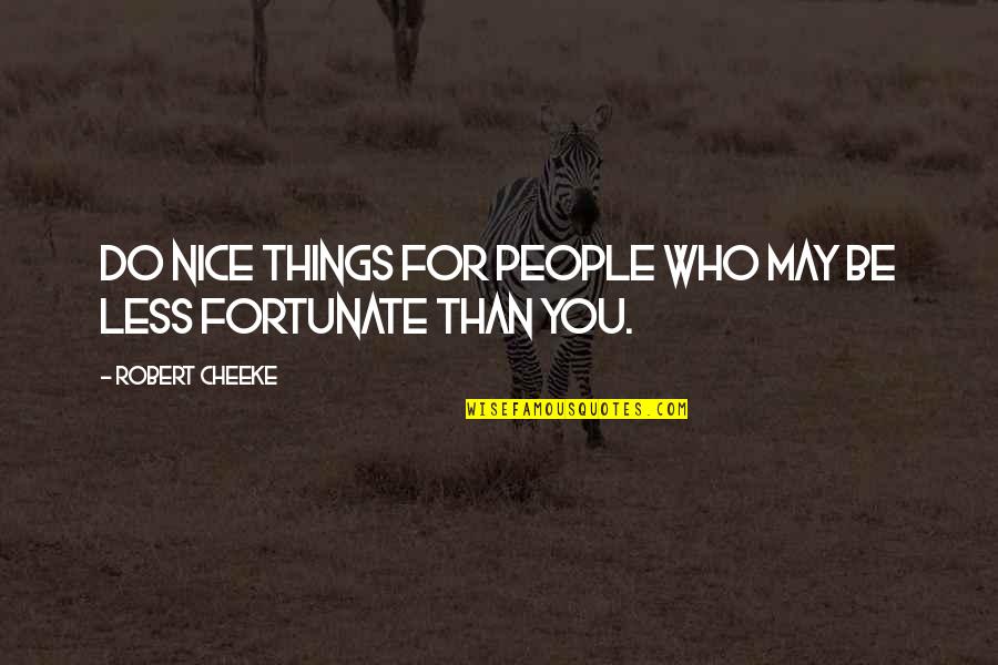 Pasiansi Igri Quotes By Robert Cheeke: Do nice things for people who may be