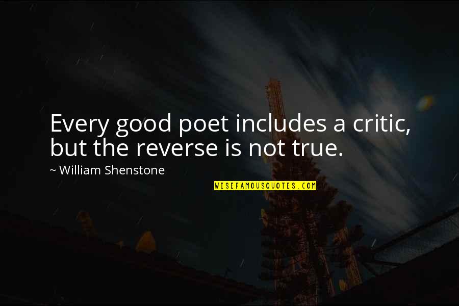 Pasiunile Inimii Quotes By William Shenstone: Every good poet includes a critic, but the