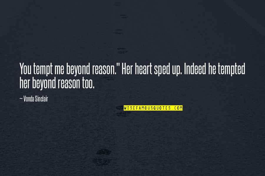 Pasmo Japan Quotes By Vonda Sinclair: You tempt me beyond reason." Her heart sped