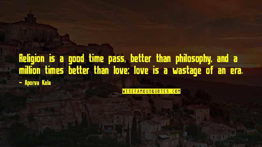 Pass Love Quotes By Aporva Kala: Religion is a good time pass, better than