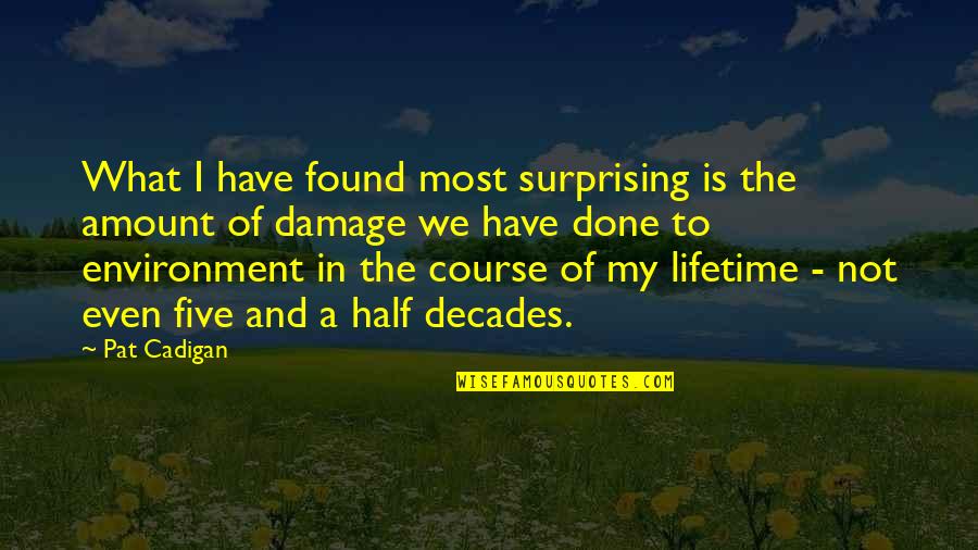 Passavant Mccandless Quotes By Pat Cadigan: What I have found most surprising is the