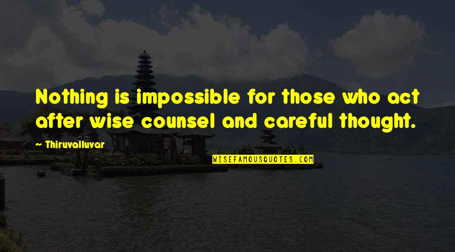 Passed Away Husband Quotes By Thiruvalluvar: Nothing is impossible for those who act after