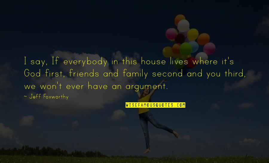 Passing Laws Quotes By Jeff Foxworthy: I say, If everybody in this house lives