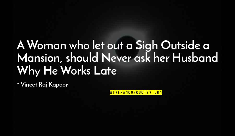 Passing Notes Quotes By Vineet Raj Kapoor: A Woman who let out a Sigh Outside