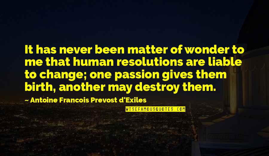 Passion And Change Quotes By Antoine Francois Prevost D'Exiles: It has never been matter of wonder to