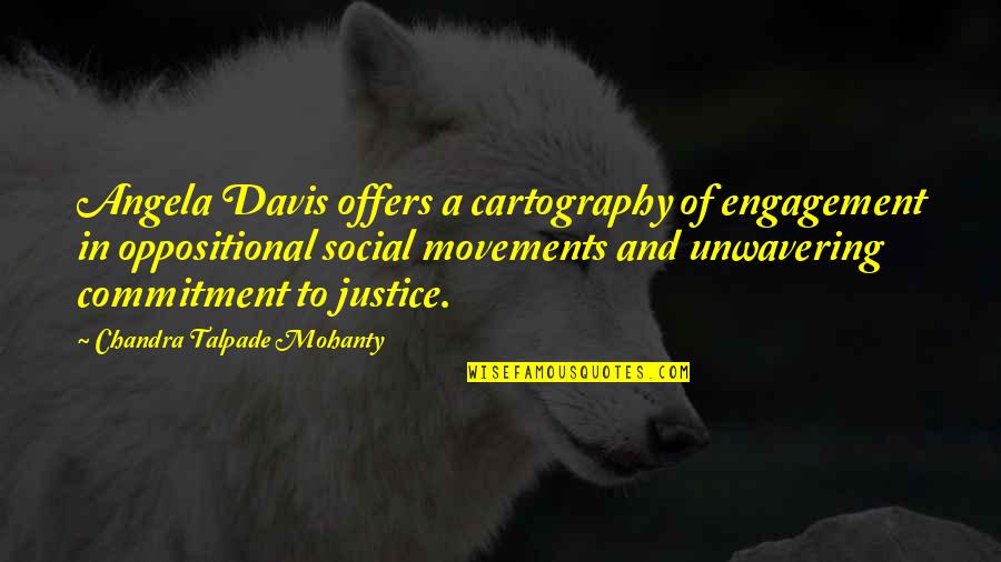 Passion To Succeed Quotes By Chandra Talpade Mohanty: Angela Davis offers a cartography of engagement in