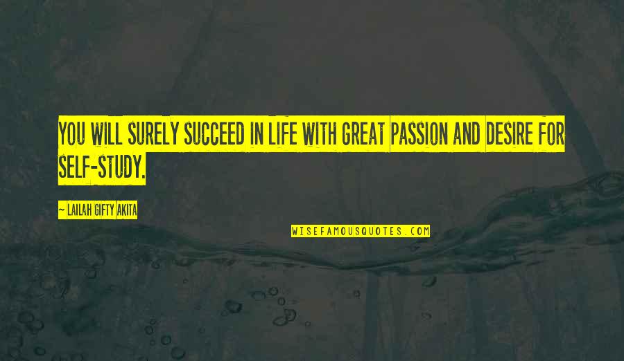 Passion To Succeed Quotes By Lailah Gifty Akita: You will surely succeed in life with great