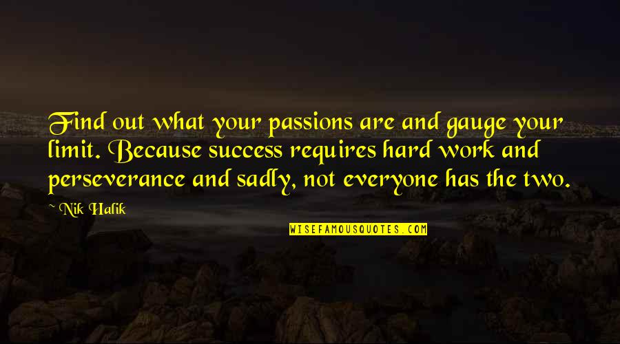 Passion Work Success' Quotes By Nik Halik: Find out what your passions are and gauge