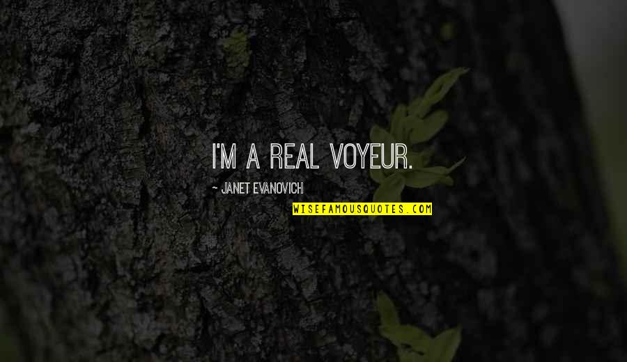 Passionnant En Quotes By Janet Evanovich: I'm a real voyeur.