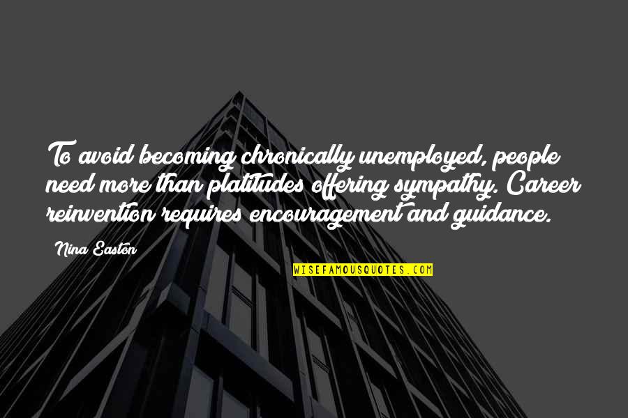 Passiveness Example Quotes By Nina Easton: To avoid becoming chronically unemployed, people need more