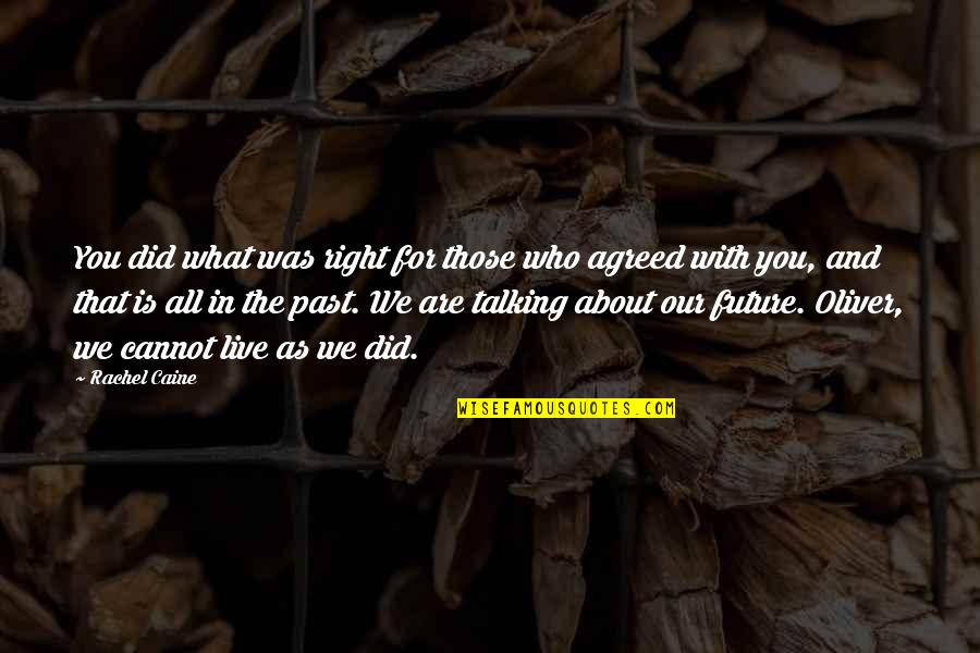 Past And Future Quotes By Rachel Caine: You did what was right for those who