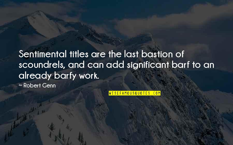 Past Canadian Quotes By Robert Genn: Sentimental titles are the last bastion of scoundrels,