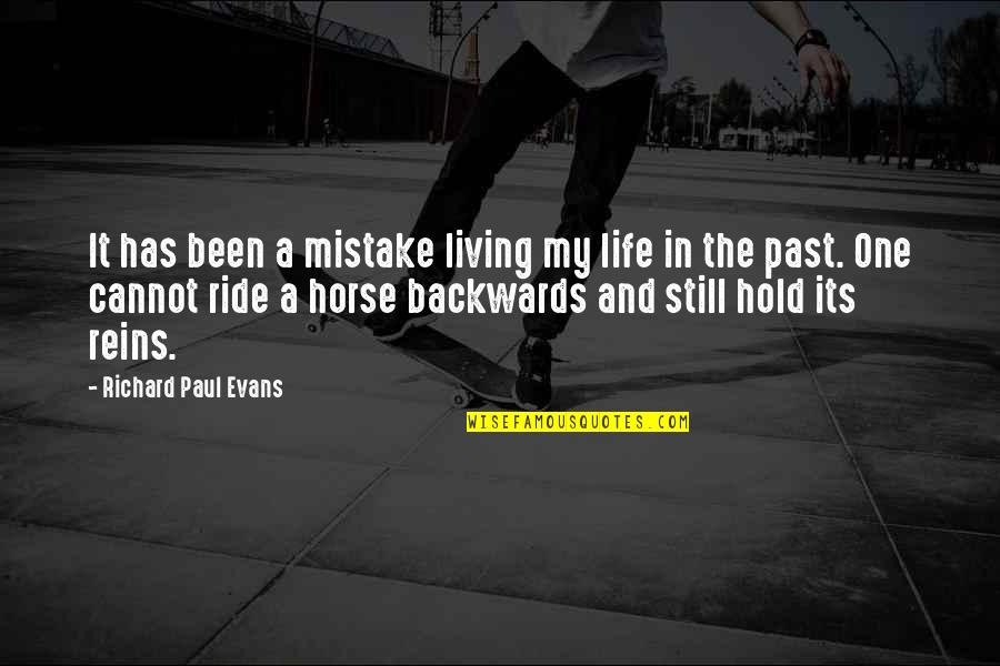 Past Quotes By Richard Paul Evans: It has been a mistake living my life