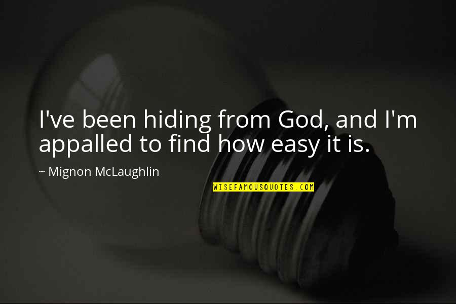 Pastinha Pra Quotes By Mignon McLaughlin: I've been hiding from God, and I'm appalled