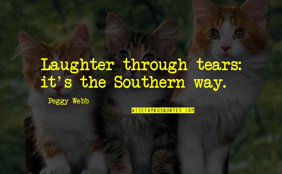 Pastoralists Quotes By Peggy Webb: Laughter through tears: it's the Southern way.