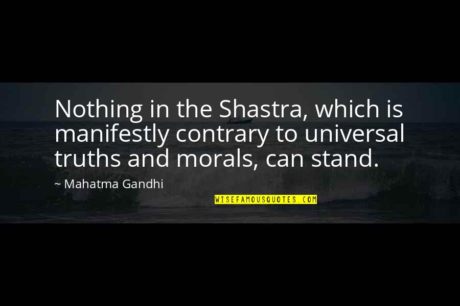 Patacca Quotes By Mahatma Gandhi: Nothing in the Shastra, which is manifestly contrary