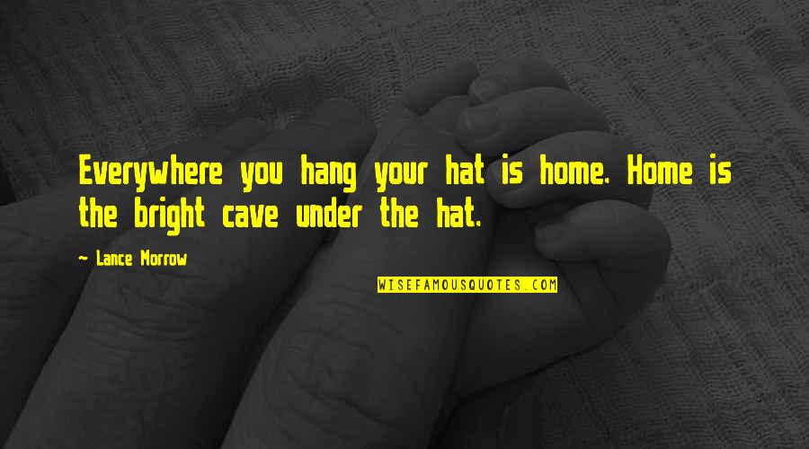 Patama Kay Crush Quotes By Lance Morrow: Everywhere you hang your hat is home. Home