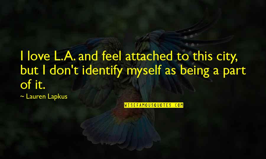 Patama Sa Famous Quotes By Lauren Lapkus: I love L.A. and feel attached to this