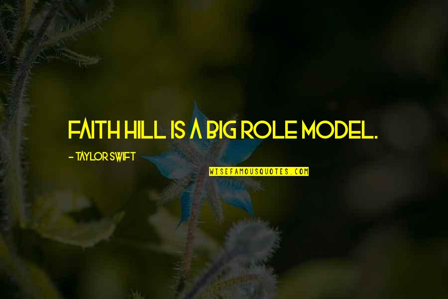 Patama Sa Famous Quotes By Taylor Swift: Faith Hill is a big role model.