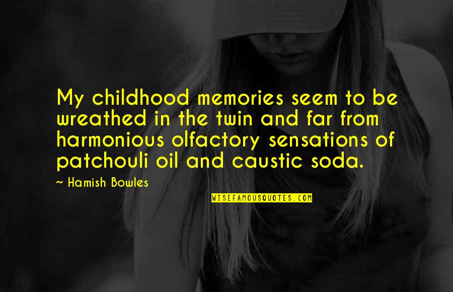 Patchouli Quotes By Hamish Bowles: My childhood memories seem to be wreathed in