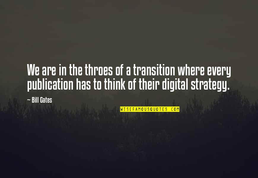 Pateikus Quotes By Bill Gates: We are in the throes of a transition