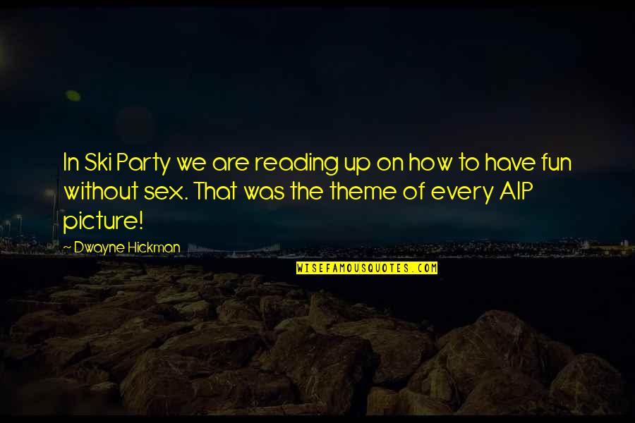 Path Therapy Quotes By Dwayne Hickman: In Ski Party we are reading up on