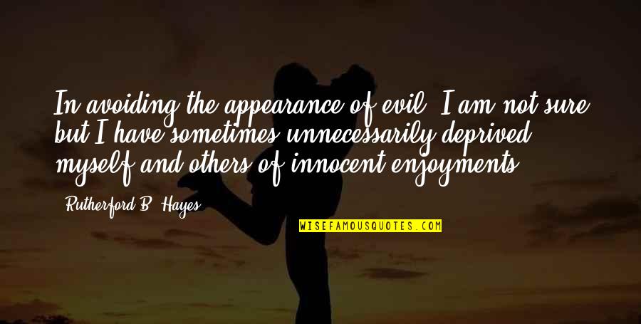 Pathway To Citizenship Quotes By Rutherford B. Hayes: In avoiding the appearance of evil, I am