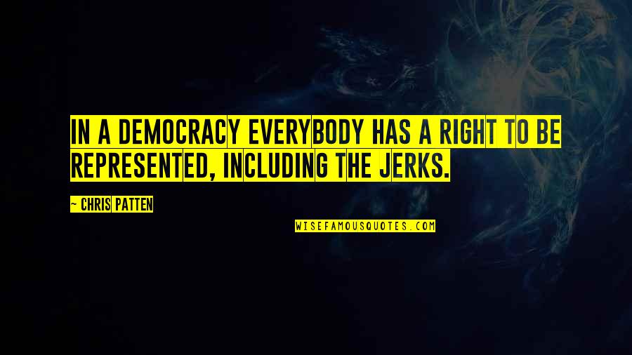 Patten Quotes By Chris Patten: In a democracy everybody has a right to