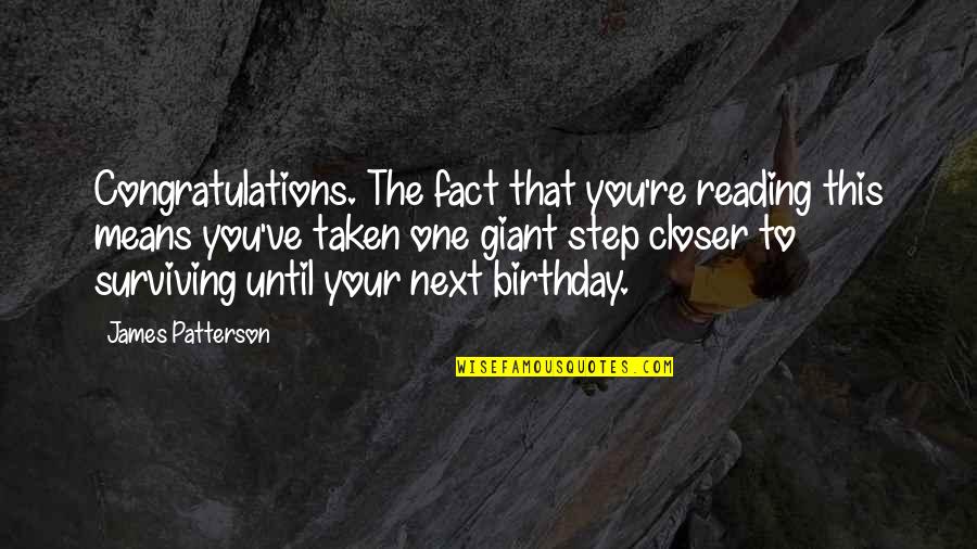 Patterson Quotes By James Patterson: Congratulations. The fact that you're reading this means