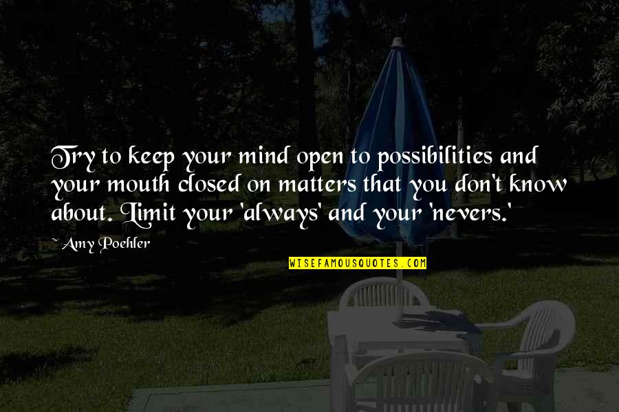 Patureau Quotes By Amy Poehler: Try to keep your mind open to possibilities