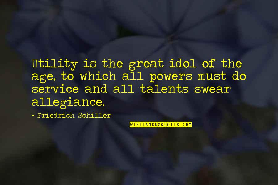 Paucity Of Thought Quotes By Friedrich Schiller: Utility is the great idol of the age,