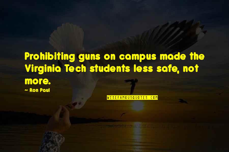 Paul And Virginia Quotes By Ron Paul: Prohibiting guns on campus made the Virginia Tech