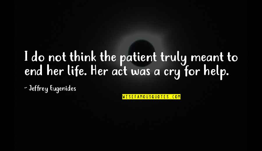 Paul Blart Mall Cop Pahud Quotes By Jeffrey Eugenides: I do not think the patient truly meant